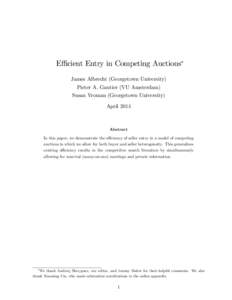 E¢ cient Entry in Competing Auctions James Albrecht (Georgetown University) Pieter A. Gautier (VU Amsterdam) Susan Vroman (Georgetown University) April 2014