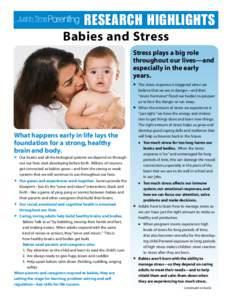 RESEARCH HIGHLIGHTS Babies and Stress Stress plays a big role throughout our lives—and especially in the early years.