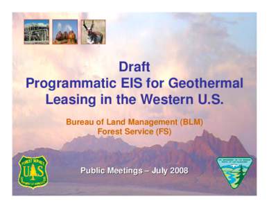 Draft Programmatic EIS for Geothermal Leasing in the Western U.S. Bureau of Land Management (BLM) Forest Service (FS)