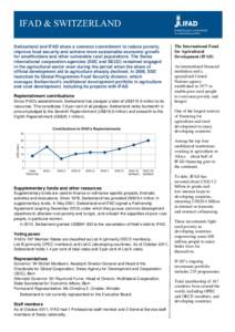 IFAD & SWITZERLAND Switzerland and IFAD share a common commitment to reduce poverty, improve food security and achieve more sustainable economic growth for smallholders and other vulnerable rural populations. The Swiss i