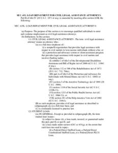 SEC[removed]LOAN REPAYMENT FOR CIVIL LEGAL ASSISTANCE ATTORNEYS. Part B of title IV (20 U.S.C[removed]et seq.) is amended by inserting after section 428K the following: `SEC. 428L. LOAN REPAYMENT FOR CIVIL LEGAL ASSISTANCE A