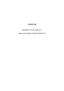 ANNEX III REFERRED TO IN ARTICLE 7 FISH AND OTHER MARINE PRODUCTS ANNEX III REFERRED TO IN ARTICLE 7