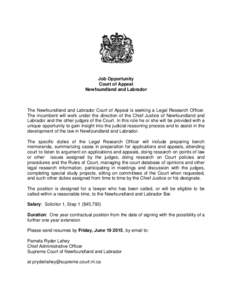 Job Opportunity Court of Appeal Newfoundland and Labrador The Newfoundland and Labrador Court of Appeal is seeking a Legal Research Officer. The incumbent will work under the direction of the Chief Justice of Newfoundlan