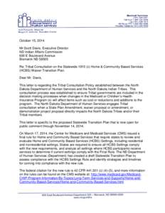 October 15, 2014 Mr.Scott Davis, Executive Director ND Indian Affairs Commission 600 E Boulevard Avenue Bismarck ND[removed]Re: Tribal Consultation on the Statewide[removed]c) Home & Community Based Services