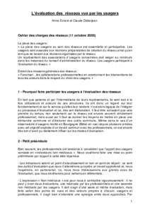 L’évaluation des réseaux vue par les usagers Anne Evrard et Claude Didierjean Cahier des charges des réseaux!(11 octobre 2005)! La place des usagers : « La place des usagers au sein des réseaux est essentielle et 