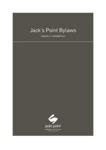 Jack’s Point Bylaws VERSIONNOVEMBER 2010 BYLAWS OF JACKS POINT RESIDENTS & OWNERS ASSOCIATION INCORPORATED