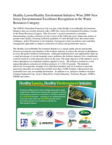 Healthy Lawns/Healthy Environment Initiative Wins 2009 New Jersey Environmental Excellence Recognition in the Water Resources Category The NJWSA Watershed Protection Unit was part of the Healthy Lawns/Healthy Environment