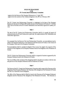 RULES OF PROCEDURE of the EU-Croatia Joint Parliamentary Committee - approved by the Bureau of the European Parliament on 11 April[removed]approved by the members of the Croatian delegation to the JPC on 4 February 2005 R