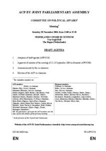 ACP-EU JOINT PARLIAMENTARY ASSEMBLY COMMITTEE ON POLITICAL AFFAIRS1 Meeting2 Saturday 20 November 2004, from[removed]to[removed]NEDERLANDS CONGRESS CENTRUM Van Gogh Hall