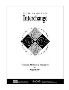 Focus on Abstinence Education ¢
 August 1997 MCH Program Interchange The MCH Program Interchange is a periodic publication