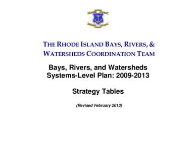 THE RHODE ISLAND BAYS, RIVERS, &  WATERSHEDS COORDINATION TEAM  Bays, Rivers, and Watersheds Systems-Level Plan: [removed]Strategy Tables (Revised February 2013)