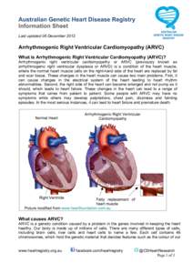 Australian Genetic Heart Disease Registry Information Sheet Last updated 06 December 2012 Arrhythmogenic Right Ventricular Cardiomyopathy (ARVC) What is Arrhythmogenic Right Ventricular Cardiomyopathy (ARVC)?