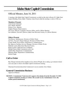 Idaho State Capitol Commission Official Minutes, June 16, 2011 A meeting of the Idaho State Capitol Commission was held on this date in Room 433, Idaho State Capitol Building, Boise, Idaho. Chairman Andy Erstad called th