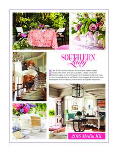 I  n the South, women treasure time-honored traditions while creating new ones. They are a powerful, unique consumer. Southern Lady, a lifestyle magazine that represents gracious living, is a source readers rely on for f