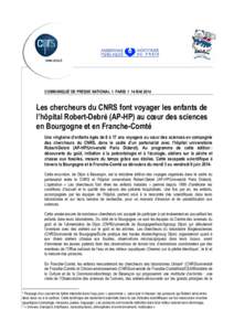 COMMUNIQUÉ DE PRESSE NATIONAL I PARIS I 14 MAILes chercheurs du CNRS font voyager les enfants de l’hôpital Robert-Debré (AP-HP) au cœur des sciences en Bourgogne et en Franche-Comté Une vingtaine d’enfant