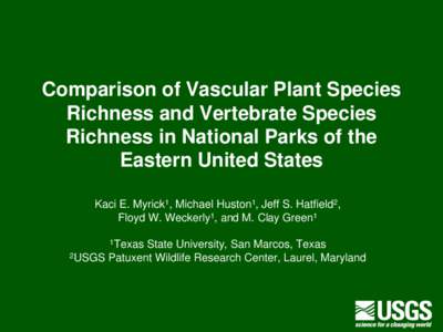 Comparison of Vascular Plant Species Richness and Vertebrate Species Richness in National Parks of the Eastern United States Kaci E. Myrick1, Michael Huston1, Jeff S. Hatfield2, Floyd W. Weckerly1, and M. Clay Green1