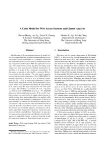 A Cube Model for Web Access Sessions and Cluster Analysis Zhexue Huang, Joe Ng, David W. Cheung E-Business Technology Institute The University of Hong Kong jhuang,kkng,[removed]