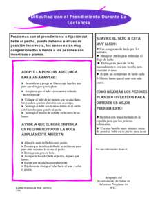 Dificultad con el Prendimiento Durante La Lactancia Problemas con el prendimiento o fijación del bebé al pecho, puede deberse a el uso de posición incorrecta, los senos están muy congestionados o llenos o los pezones