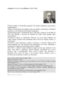 ALFREDO AUGUSTO LOPES PIMENTA[removed])  Teórico político e historiador português. De origens anarquistas, passa para o republicanismo. Depois da instauração da república, adere ao partido evolucionista. Evolui