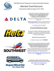 IAAO 80th Annual Conference on Assessment Administration  Attendee Travel Discounts Sacramento, California-August 24-27, 2014 Delta Airlines is offering the following to attendees: 10% discount on Class F/G/J/C/D/Y/A/P/I