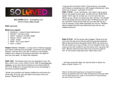 SO LOVED Part 6 – Everlasting Love[removed]Pastor Mike Ewoldt Ruth (selected) Whatʼs in a name?  Bethlehem – house of bread (abundance)  Elimilech – My God is king