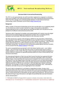 H F CC - I n t e r n a t i o n a l B r o a d c a s t i n g D e l ive r y  Shortwave Radio in International Broadcasting The HFCC is a non-governmental, non-profit association registered as a regional co-ordination group,