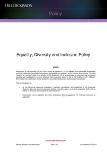 Equality, Diversity and Inclusion Policy SCOPE References to Hill Dickinson (or the “Firm”) mean Hill Dickinson LLP, its affiliates, their respective subsidiaries and their respective associated businesses, partnersh