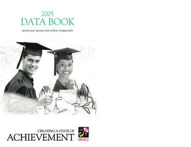 2005  DATA BOOK MARYLAND HIGHER EDUCATION COMMISSION  CREATING A STATE OF