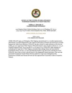 OFFICE OF THE UNITED STATES ATTORNEY NORTHERN DISTRICT OF WEST VIRGINIA William J. Ihlenfeld, II UNITED STATES ATTORNEY 1125 Chapline Street, Federal Building, Suite 3000 ● Wheeling, WV[removed]7725 ● Contact