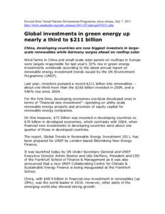 Excerpt from United Nations Environment Programme, press release, July 7, 2011 http://www.eurekalert.org/pub_releases[removed]udot-gii070311.php Global investments in green energy up nearly a third to $211 billion China,