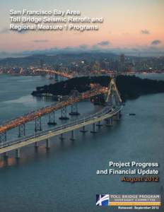 San Francisco Bay Area Toll Bridge Seismic Retrofit and Regional Measure 1 Programs Project Progress and Financial Update