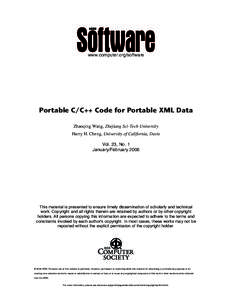 www.computer.org/software  Portable C/C++ Code for Portable XML Data Zhaoqing Wang, Zhejiang Sci-Tech University Harry H. Cheng, University of California, Davis Vol. 23, No. 1