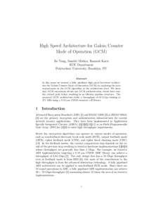 High Speed Architecture for Galois/Counter Mode of Operation (GCM) Bo Yang, Sambit Mishra, Ramesh Karri ECE Department Polytechnic University, Brooklyn, NY Abstract