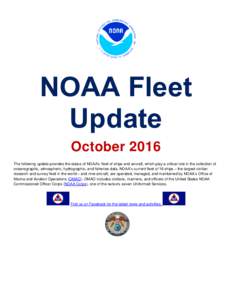 NOAA Fleet Update October 2016 The following update provides the status of NOAA’s fleet of ships and aircraft, which play a critical role in the collection of oceanographic, atmospheric, hydrographic, and fisheries dat