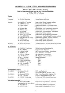 PROVISIONAL LOCAL VESSEL ADVISORY COMMITTEE Minutes of the 27th Committee Meeting held in Conference Room[removed], 14/F, Harbour Building on 18 May 2001 at 9:30 a.m. Present Chairman: