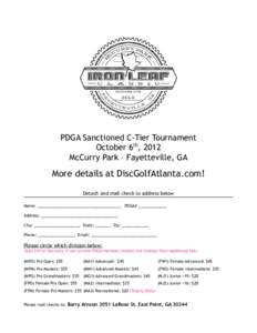 PDGA Sanctioned C-Tier Tournament October 6th, 2012 McCurry Park – Fayetteville, GA More details at DiscGolfAtlanta.com! Detach and mail check to address below
