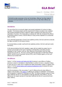 GLA Brief Issue 9 – October 2010: Forced labour This Brief provides awareness on the new forced labour offences, how they relate to the GLA’s licensing standards, and the action the GLA may take where offences are in