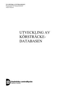 STATISTISKA CENTRALBYRÅN Programmet för Transportstatistik Johan Eriksson UTVECKLING AV KÖRSTRÄCKEDATABASEN