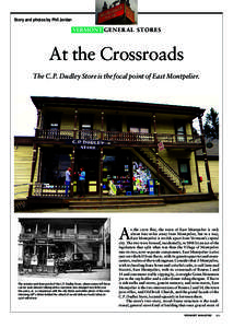 Story and photos by Phil Jordan  vermont GENER AL STORES At the Crossroads The C.P. Dudley Store is the focal point of East Montpelier.