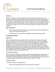 Small-Scale Gold Mining  Overview The price of gold has increased greatly in the last ten years, causing more and more people to start small-scale (or “artisanal”) gold mining operations. Small-scale gold miners mix 