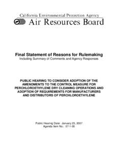 Final Statement of Reasons for Rulemaking Including Summary of Comments and Agency Responses PUBLIC HEARING TO CONSIDER ADOPTION OF THE AMENDMENTS TO THE CONTROL MEASURE FOR PERCHLOROETHYLENE DRY CLEANING OPERATIONS AND