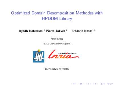 Optimized Domain Desomposition Methodes with HPDDM Library Ryadh Haferssas 1
