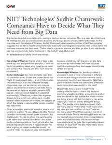 NIIT Technologies’ Sudhir Chaturvedi: Companies Have to Decide What They Need from Big Data Big data and predictive analytics are creating a big buzz across industries. They are seen as critical tools for making fast a