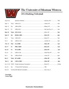 The University of Montana Western 2014 Bulldog Volleyball Aug[removed]Spokane Invitational ...................................................................... Spokane, WA ....................... TBD