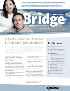 The City of Edmonton Aboriginal Relations Office (ARO) provides a bridge between Aboriginal communities and the City, building relationships, helping to ensure City programs and services meet the needs of Aboriginal peop