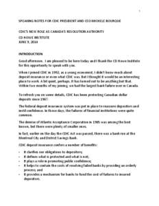 1  SPEAKING NOTES FOR CDIC PRESIDENT AND CEO MICHELE BOURQUE CDIC’S NEW ROLE AS CANADA’S RESOLUTION AUTHORITY CD HOWE INSTITUTE JUNE 9, 2014