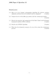 2006 Paper 8 Question 13  Bioinformatics (a) Why do we use dynamic programming algorithms for pairwise sequence alignment problems but not for multiple pairwise alignment? [5 marks]