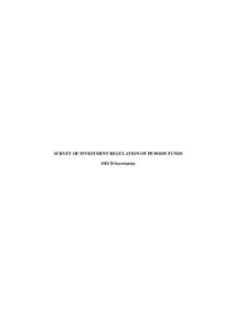 SURVEY OF INVESTMENT REGULATION OF PENSION FUNDS OECD Secretariat Methodological issues The information collected concerns all forms of quantitative portfolio restrictions applied to pension funds in OECD countries at d