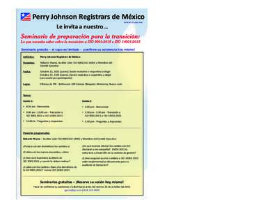 Perry Johnson Registrars de México www.pjr.mx Le invita a nuestro... Seminario de preparación para la transición: Lo que necesita saber sobre la transición a ISO 9001:2015 e ISO 14001:2015