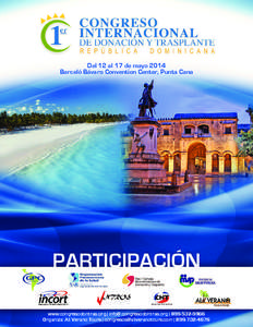 Del 12 al 17 de mayo 2014 Barceló Bávaro Convention Center, Punta Cana participaciÓN www.congresodontras.org | info@ congresodontras.org | [removed]Organiza: All Verano Tours | [removed] | 809-7